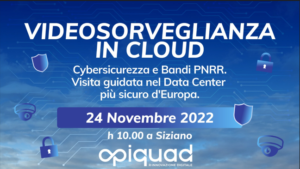 Videosorveglianza in cloud e cybersicurezza- 24 novembre 2022 - opiquad